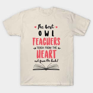 The best Owl Teachers teach from the Heart Quote T-Shirt
